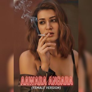 Awaara Angaara (Female Version)