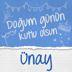Doğum Günün Kutlu Olsun Ünay