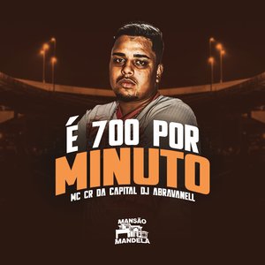 É 700 por Minuto