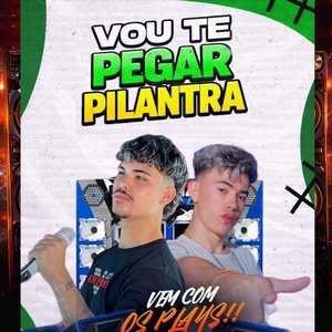 Vou Te Pegar Pilantra