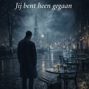 Jij Bent Heen Gegaan