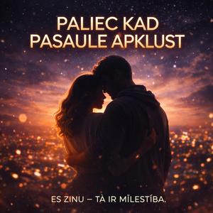 PALIEC KAD PASAULE APKLUST