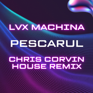 PESCARUL (Chris Corvin House Remix)