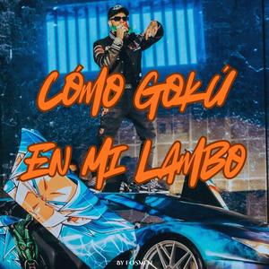 Cómo Gokú En Mi Lambo