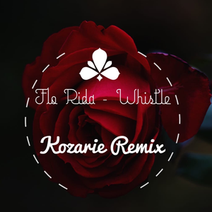 Whistle (Kozarie Remix)