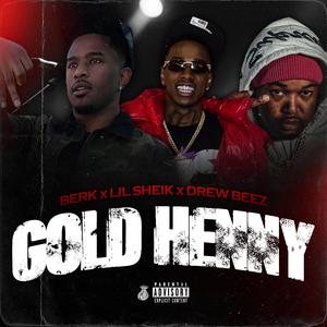 Gold Henny (feat. Lil Sheik & Drew Beez)