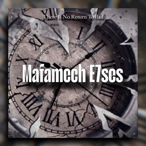 Mafamech E7ses (There Is No Return To Bad)