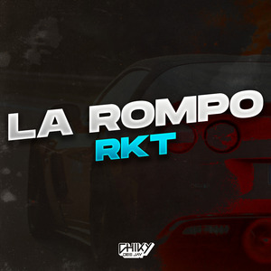 La Rompo RKT (Remix)