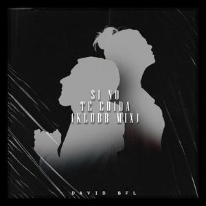 Si No Te Cuida (Klubb Mix)