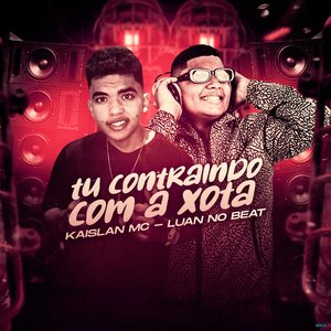 Tu Contraindo Com a Xota