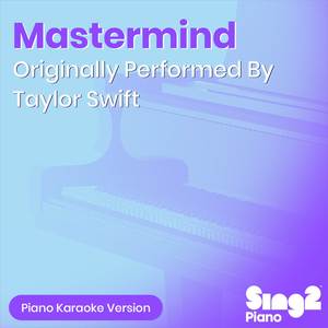 Mastermind (Originally Performed by Taylor Swift) (Piano Karaoke Version)