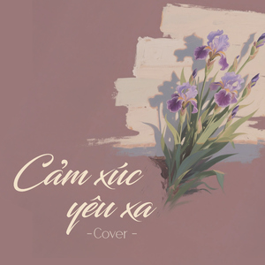 Cảm Xúc Yêu Xa (Cover)