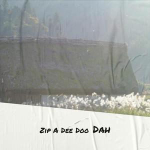 Zip A Dee Doo Dah
