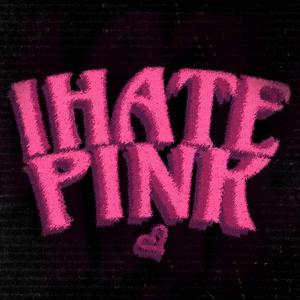 I Hate Pink