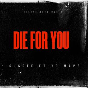 DIE FOR YOU (feat. Yo Maps)