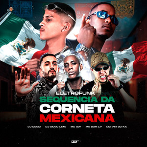 Sequência da Corneta Mexicana - Eletrofunk (feat. MC Gw, MC Vini do KX, mc dom lp)