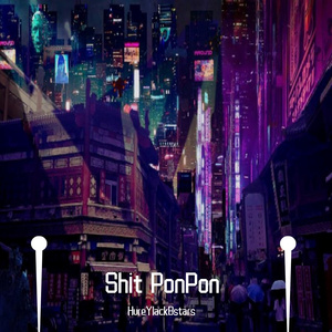 Shit PonPon (细细细节版）（HureYlackBstars Remix）