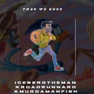 Than we gone