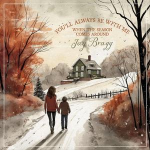 You'll Always Be with Me (When the Season Comes Around)