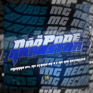 Só Não Pode Arrastar