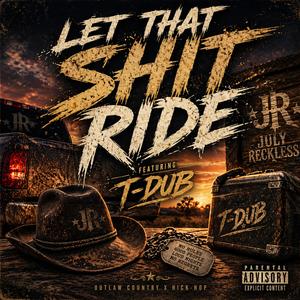 Let That Shit Ride
