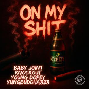 On My Shit (feat. Young Dopey, YungBuddha323 & Yako18)