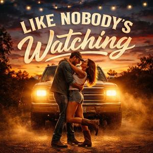 Like Nobody's Watching