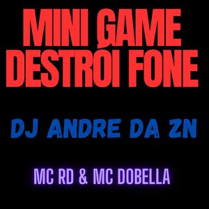 MINI GAME DESTRÓI FONE