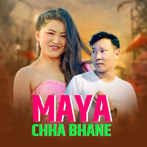 Maya Chha Bhane