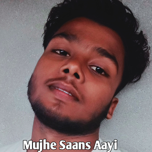 Mujhe Saans Aayi