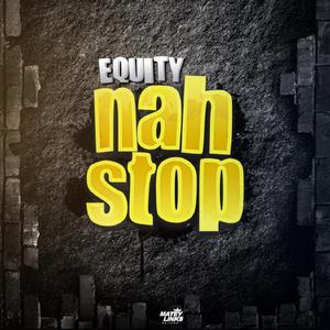 Nah Stop (feat. Equity)