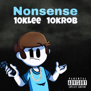 Nonsense (feat. 10kRob)