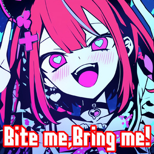 Bite me, Bring me! (feat. 重音テト)