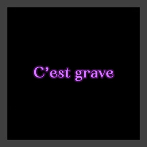 C’est Grave