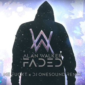 Alan Walker-Faded（DJ OneSound/NE ***** Remix）
