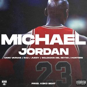 Michael Jordan (feat. Caro Vargas, RAZ, JUDDY, Hunters & Soldados Del Reyno)