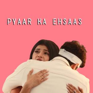 Pyaar Ka Ehsaas