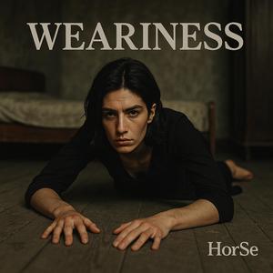 Weariness