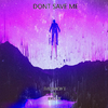 SVDYMONT - Don't Save Me