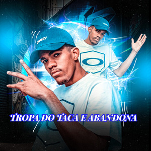 TROPA DO TACA E ABANDONA
