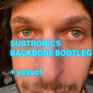 BACKBONE (Subtronics Bootleg)