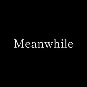 Meanwhile