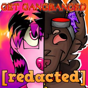 GET GANGBANGED (REDACTED) !!!!! (feat. 30ners/20rbet)