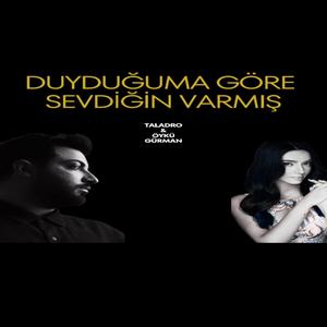 Duyduğuma Göre sevdiğin varmış Taladro&Öykü Gürman (Mix)