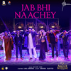 Nakash Aziz - Jab Bhi Naachey (From 