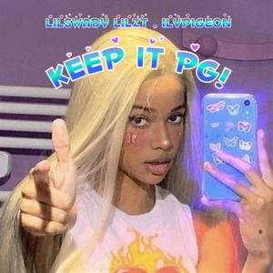 KEEP IT PG!