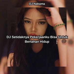 DJ Setidaknya Pekerjaanku Bisa Untuk Bertahan Hidup
