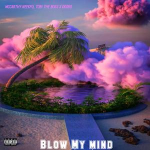 Blow My Mind (feat. Tobi The Boss & Okoro)