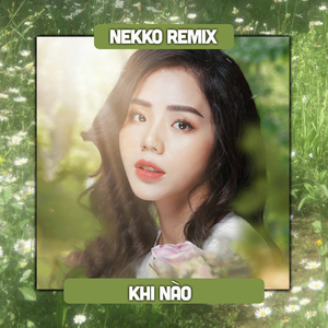 Khi Nào (Remix)