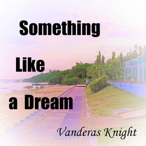 Something Like a Dream